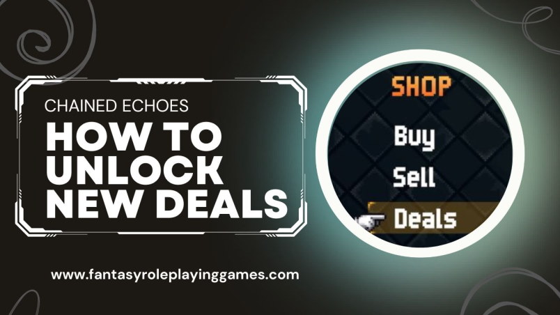 Chained Echoes: Deals Guide (How to Unlock and Buy)