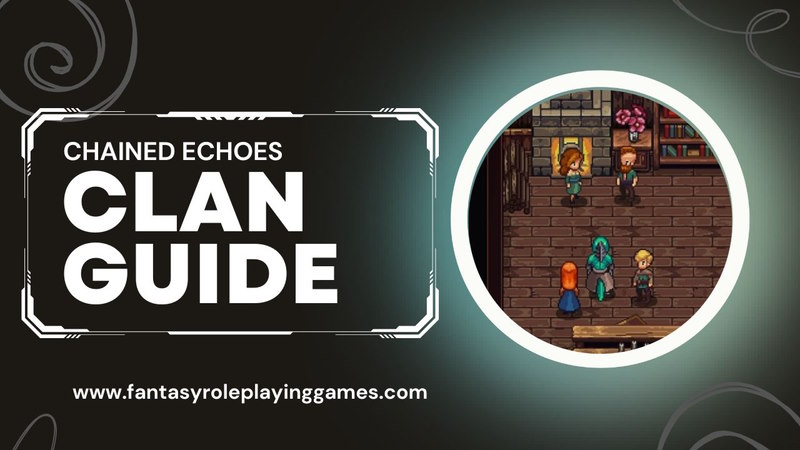 Chained Echoes: Clan Guide (How to Recruit & Rank Up)