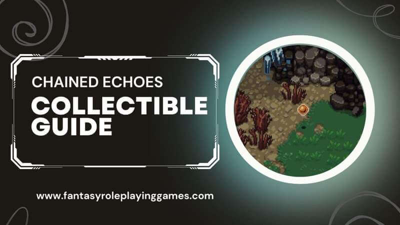 Chained Echoes Collectible Guide